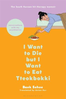  I Want to Die but I Want to Eat Tteokbokki - A Poignant Coming-of-Age Story Drizzled with Humor and Self-Discovery